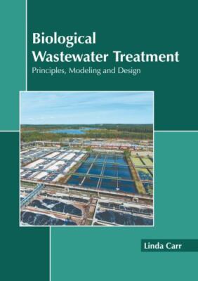 Biological Wastewater Treatment : Principles, Modeling and Design, Hardcover ...