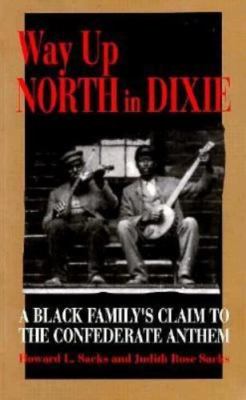 WAY UP NORTH IN DIXIE PB, SACKS HOWARD L, Very Good Book