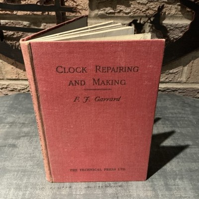 Clock Repairing And Making  By F Garrard HB 1945 8th Impression Technical Press