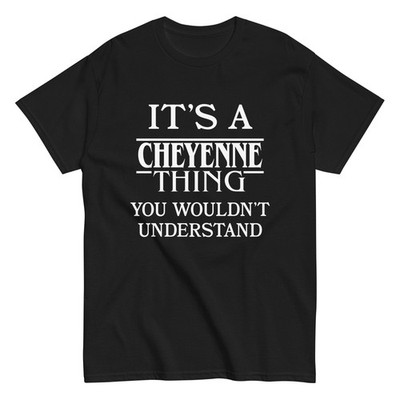 It's a Cheyenne Thing You Wouldn't Understand TShirt