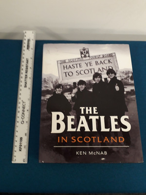 THE BEATLES IN SCOTLAND by Ken McNab (2008) 1st Edition Hardback Book