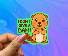 I Don  t Give a Dam Vinyl Sticker with Beaver - Funny Wildlife Decal