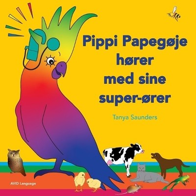 Tanya Saunders Pippi Papegøje hører med sine super-ører (Taschenbuch)