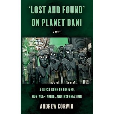 �Lost and Found� on Planet Dani: A quest born of diseas -  NEW Andrew Corwin