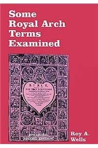 Some Royal Arch Terms Examined - paperback Roy A. Wells
