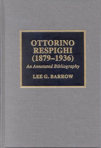 Lee G. Barrow Ottorino Respighi (1879-1936) (gebundene Ausgabe) (us