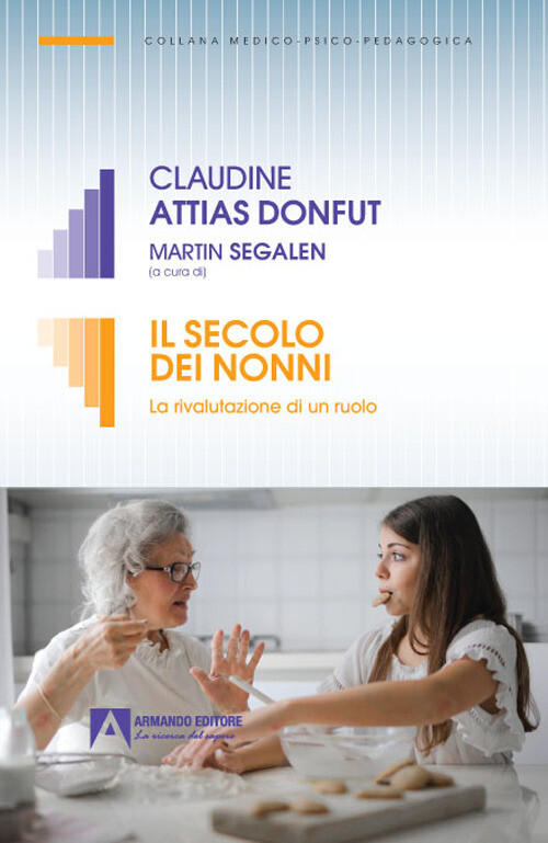Il secolo dei nonni. La rivalutazione di un ruolo - Donfunt Claudine Attia...