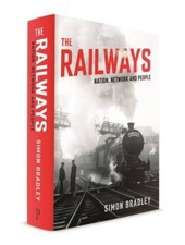 The Railways: Nation, Network and People-Simon Bradley