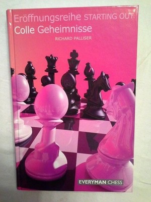 Colle Geheimnisse. Richard Palliser / Eröffnungsreihe Starting out; Everyman Che