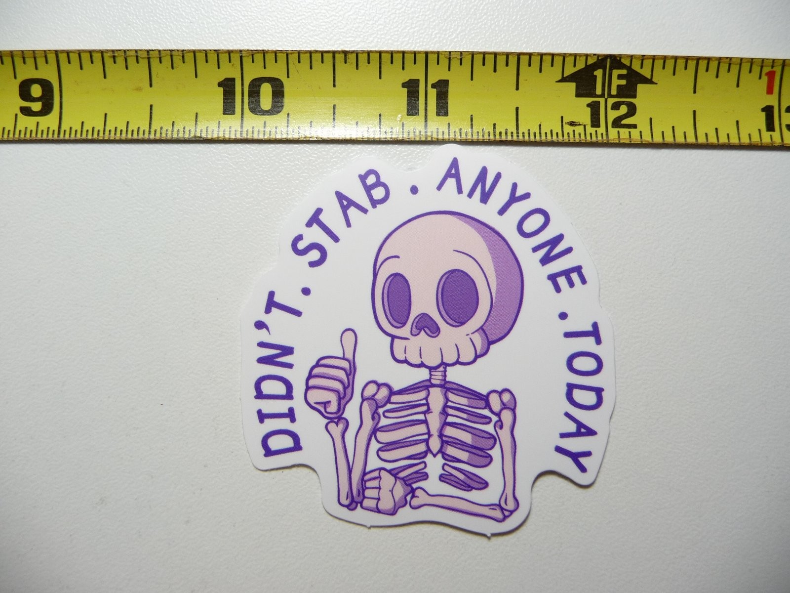 Sarcastic Skeleton Sticker Didn't Stab Anyone Today Funny Attitude Decal