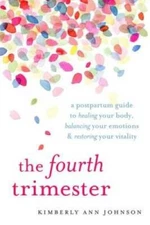 The Fourth Trimester: A Postpartum Guide to Healing Your Body, Balancing  - GOOD
