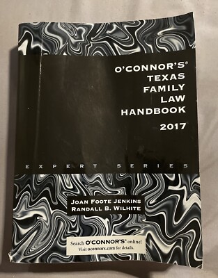 O'CONNOR'S TEXAS FAMILY LAW HANDBOOK 2017 By Joan Foote Jenkins & Randall B.