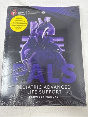 2025 PALS Pediatric Advanced Life Support Provider Manual- AHA.