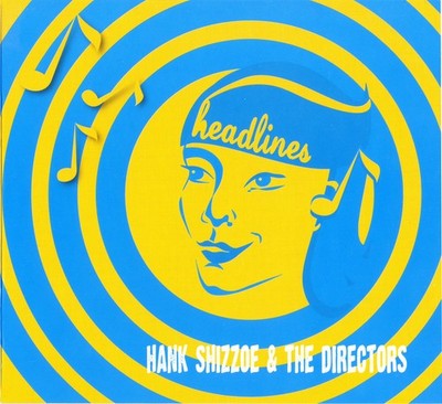 Hank Shizzoe & The Directors - Headlines