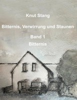 Knut Stang | Bitternis, Verwirrung Und Staunen, Bd. 1: Bitternis | Buch (2025)