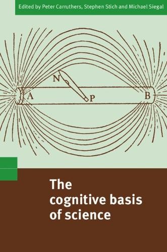 The Cognitive Basis of Science by Peter Carruthers, Stephen S... - 9780521011778