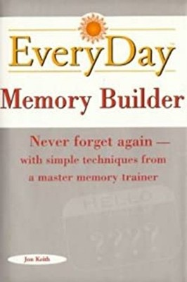 Everyday Memory Builder: Never forget again-with simple technique