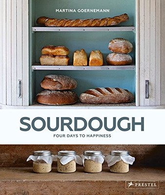 SOURDOUGH: FOUR DAYS TO HAPPINESS By Martina Goernemann - Hardcover *Excellent*