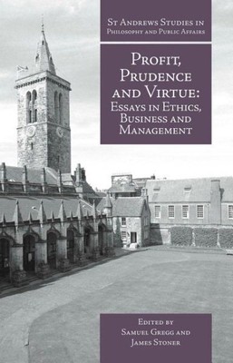Profit, Prudence and Virtue : Essays in Ethics, Business and Management, Pape...