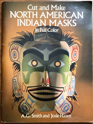 CUT & MAKE NORTH AMERICAN INDIAN MASKS IN FULL COLOR By A. G. Smith