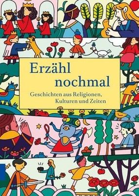 Erzähl nochmal Geschichten aus Religionen, Kulturen und Zeiten
