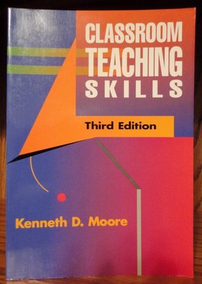 Classroom Teaching Skills - Kenneth D. Moore - Good - See condition notes