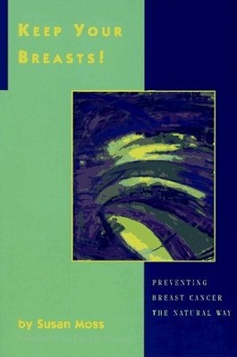 Keep Your Breasts!: Preventing Breast Cancer the Buch Resource Publications