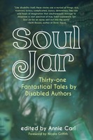 Soul Jar | Thirty-One Fantastical Tales By Disabled Authors | Annie Carl | Buch