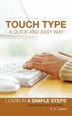 Learn to Touch Type a Quick and Easy Way: Learn in 4 Simple Steps a...