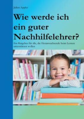 Wie Werde Ich Ein Guter Nachhilfelehrer?
