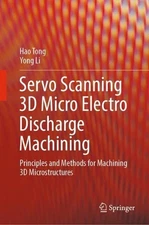 Servo Scanning 3D Micro Electro Discharge Machining: Principles and Methods for 