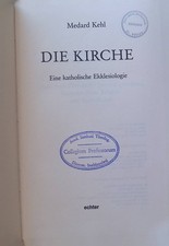 Die Kirche : eine katholische Ekklesiologie. Kehl, Medard: 2234532