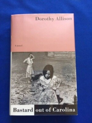 Bastard Out of Carolina by Dorothy Allison Bastard Out of Carolina by Dorothy Allison
