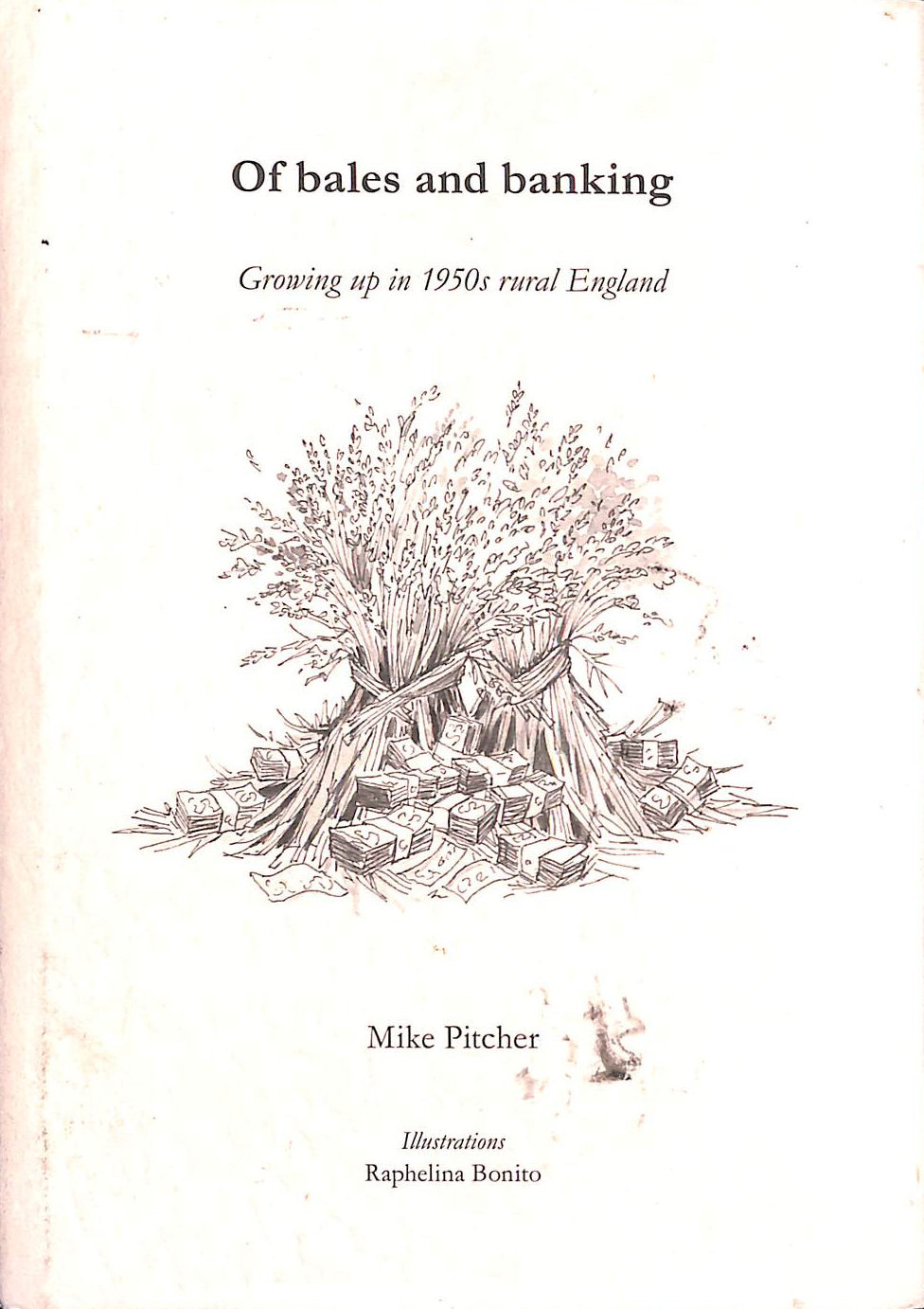 Of Bales & Banking: Growing Up in 1950s Rural England by Pitcher, Mike