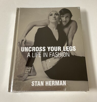 Uncross Your Legs A Life In Fashion Stan Herman Hardcover Book Fashion Memoir