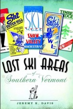 Lost Ski Areas of Southern Vermont by Jeremy K. Davis (English) Paperback Book
