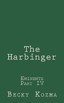 The Harbinger: Eminents Part IV By Becky Kozma - New Copy - 9781537166971