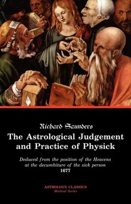Saunders - Astrological Judgement and Practice of Physick - New paperb - X555z