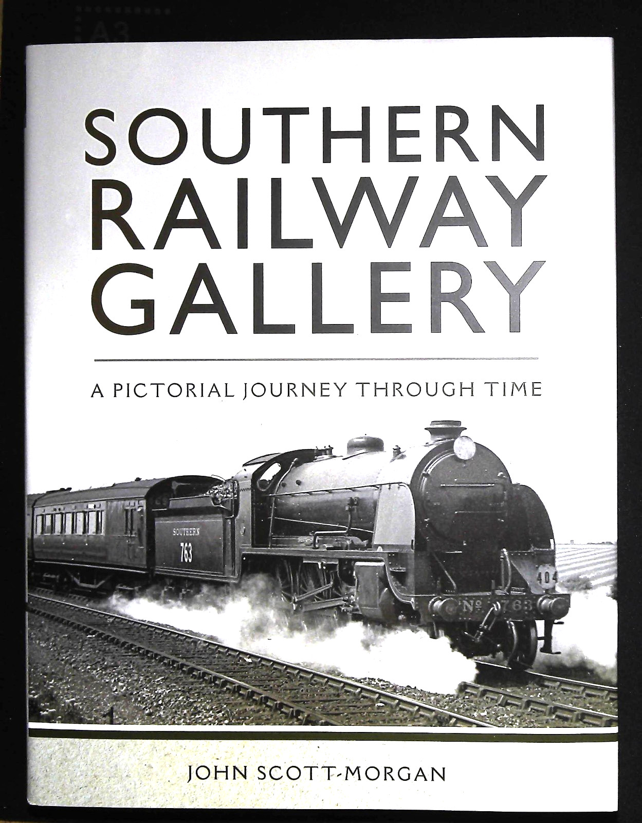 Southern Railway Gallery Pictorial Journey Through Time by John Scott Morgan NEW