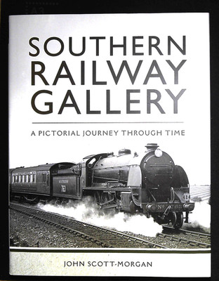 Southern Railway Gallery Pictorial Journey Through Time by John Scott Morgan NEW