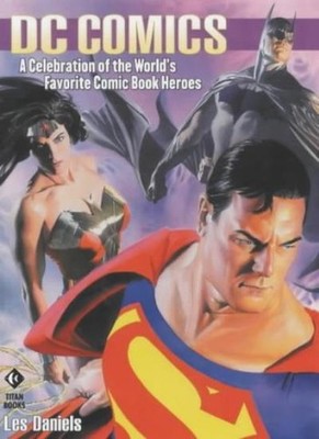 DC Comics: A Celebration of the World's Favourite Comic Book Her