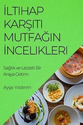 ltihap Kart Mutfan ncelikleri: Sa?l?k ve Lezzeti Bir Araya Getirin by Ay?e Y?ld?
