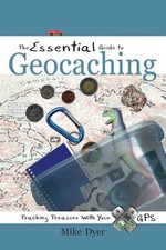 The Essential Guide to Geocaching : Tracking Treasure with Your G