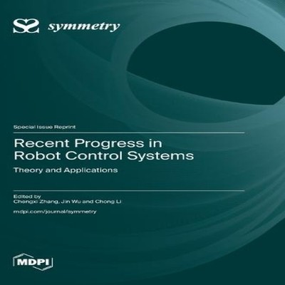 Recent Progress in Robot Control Systems Theory and Applications