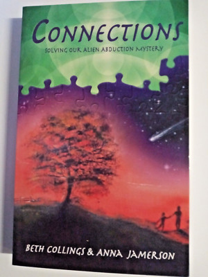 Connections : Unraveling Our Alien Abduction Mystery by Anna Jamerson and...