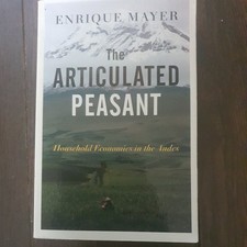 The Articulated Peasant : Household Economies in the Andes Enriqu