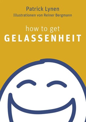 How to get Gelassenheit Patrick Lynen Buch 192 S. Deutsch 2014 Koha-Verlag GmbH