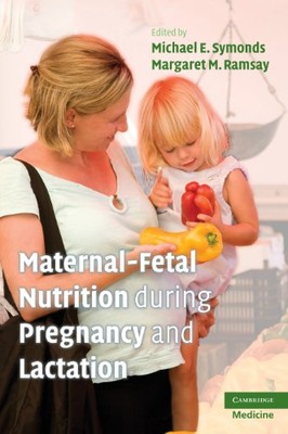 Maternal-Fetal Nutrition During Pregnancy and Lactation,Michael 