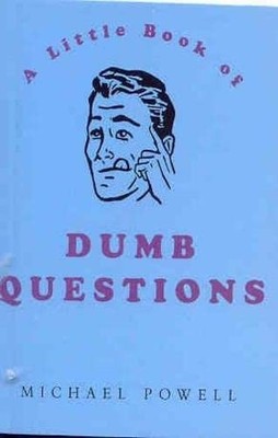 Little Book of Dumb Questions (Little Book Of... ( by Powell, Michael 0752261509