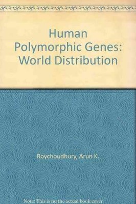 Human Polymorphic Genes: World - Hardcover, by Roychoudhury Arun K.; - Very Good